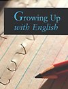 Growing up with English